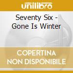 Seventy Six - Gone Is Winter cd