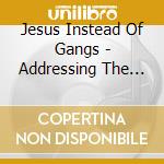 Jesus Instead Of Gangs - Addressing The Tainted Plagiarism cd