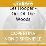 Les Hooper - Out Of The Woods cd
