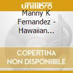 Manny K Fernandez - Hawaiian Memories cd
