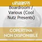 Boardroom / Various (Cool Nutz Presents) cd