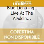Blue Lightning - Live At The Aladdin Theater cd musicale di Blue Lightning