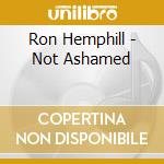 Ron Hemphill - Not Ashamed cd