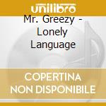 Mr. Greezy - Lonely Language cd musicale di Mr. Greezy