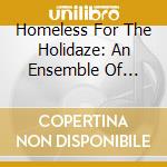 Homeless For The Holidaze: An Ensemble Of Lonesome Fellas (Elf) - Christmas Music cd