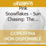 Pink Snowflakes - Sun Chasing: The Last Exploding Echoes cd