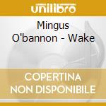 Mingus O'bannon - Wake cd musicale di Mingus O'bannon