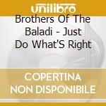 Brothers Of The Baladi - Just Do What'S Right cd musicale di Brothers Of The Baladi
