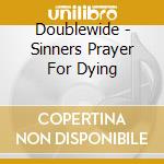 Doublewide - Sinners Prayer For Dying cd