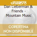 Dan Lieberman & Friends - Mountain Music cd