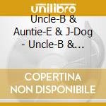 Uncle-B & Auntie-E & J-Dog - Uncle-B & Auntie-E & J-Dog cd