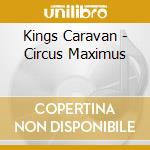 Kings Caravan - Circus Maximus cd
