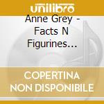 Anne Grey - Facts N Figurines (Dig) cd