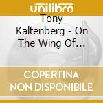 Tony Kaltenberg - On The Wing Of The Great Spaceship cd