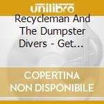 Recycleman And The Dumpster Divers - Get Ready For A New Day cd