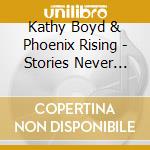 Kathy Boyd & Phoenix Rising - Stories Never Told cd