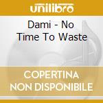 Dami - No Time To Waste cd