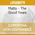 Matty - The Good Years cd