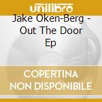 Jake Oken-Berg - Out The Door Ep cd
