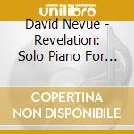 David Nevue - Revelation: Solo Piano For Prayer & Worship cd musicale di David Nevue