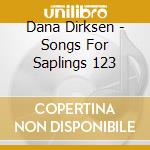 Dana Dirksen - Songs For Saplings 123 cd
