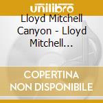 Lloyd Mitchell Canyon - Lloyd Mitchell Canyon cd