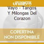 Vayo - Tangos Y Milongas Del Corazon cd
