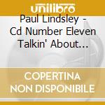Paul Lindsley - Cd Number Eleven Talkin' About Love, Life & Heaven cd