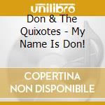 Don & The Quixotes - My Name Is Don! cd