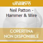 Neil Patton - Hammer & Wire cd