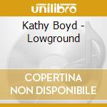 Kathy Boyd - Lowground cd