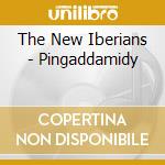 The New Iberians - Pingaddamidy cd musicale di The New Iberians