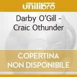 Darby O'Gill - Craic Othunder cd musicale di Darby O'Gill