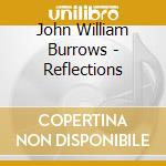John William Burrows - Reflections cd musicale di John William Burrows