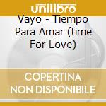 Vayo - Tiempo Para Amar (time For Love) cd