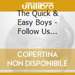 The Quick & Easy Boys - Follow Us Overboard cd