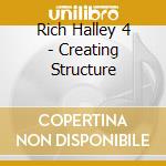 Rich Halley 4 - Creating Structure cd musicale di Rich Halley 4