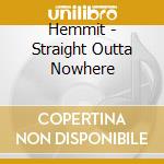 Hemmit - Straight Outta Nowhere cd