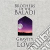 Brothers Of The Balladi - Gravity Of Love cd