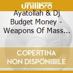 Ayatollah & Dj Budget Money - Weapons Of Mass Production: Episode 1