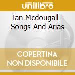 Ian Mcdougall - Songs And Arias cd