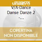 V/A-Dance Danse Danze 2 - Vengaboys,Triple X,Hillary Porter,Veronica,Topazz,Floorfilla cd