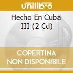 Hecho En Cuba III (2 Cd) cd musicale di Ministry Of Power