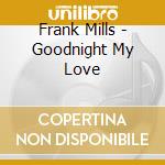 Frank Mills - Goodnight My Love cd