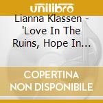 Lianna Klassen - 'Love In The Ruins, Hope In The Wasteland' cd