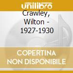 Crawley, Wilton - 1927-1930