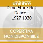Dime Store Hot Dance - 1927-1930 cd