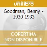 Goodman, Benny - 1930-1933 cd musicale di Goodman, Benny