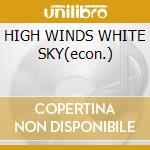 HIGH WINDS WHITE SKY(econ.) cd musicale di COCKBURN BRUCE
