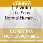 (LP Vinile) Little Suns - Normal Human Feelings lp vinile di Little Suns